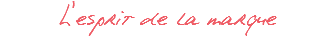 L'esprit de la marque