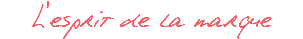 L'esprit de la marque