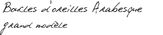 Boucles d'oreilles Arabesque grand modèle
